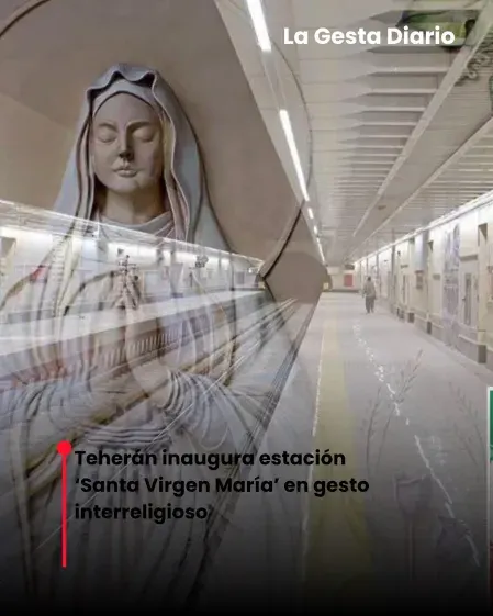 Teherán inaugura estación ‘Santa Virgen María’ en gesto interreligios