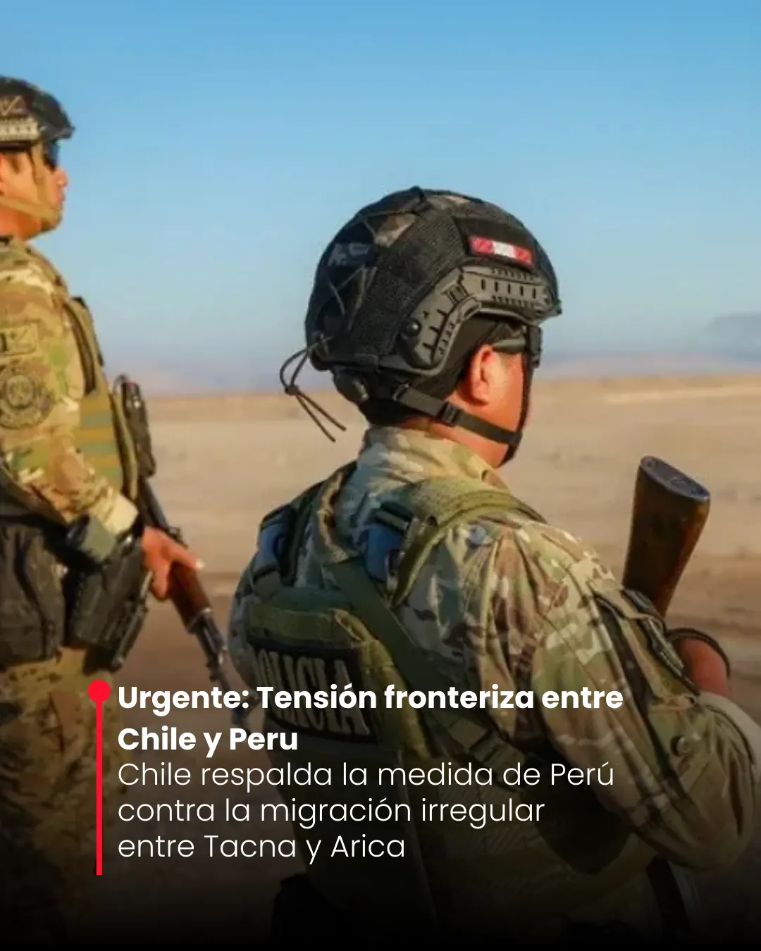Urgente: Tensión fronteriza entre Chile y Peru