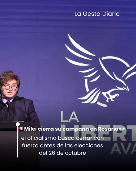 Milei cierra su campaña en Rosario: El oficialismo busca cerrar con fuerza antes de las eleccioes el 26 de octobre