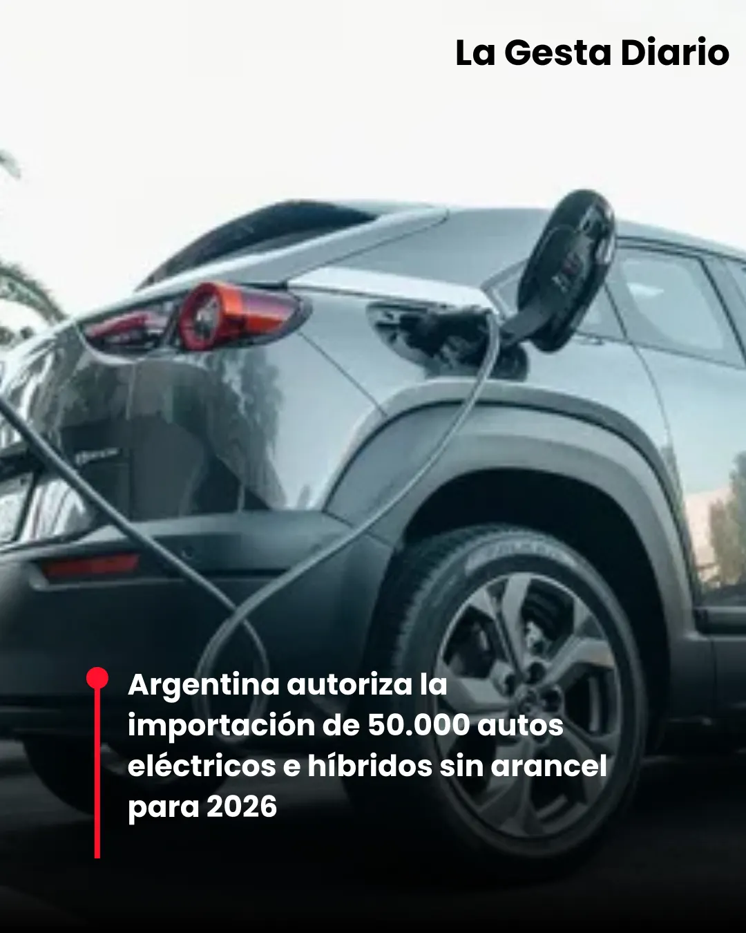 Argentina autoriza la importación de 50.000 autos eléctricos e híbridos sin arancel para 2026