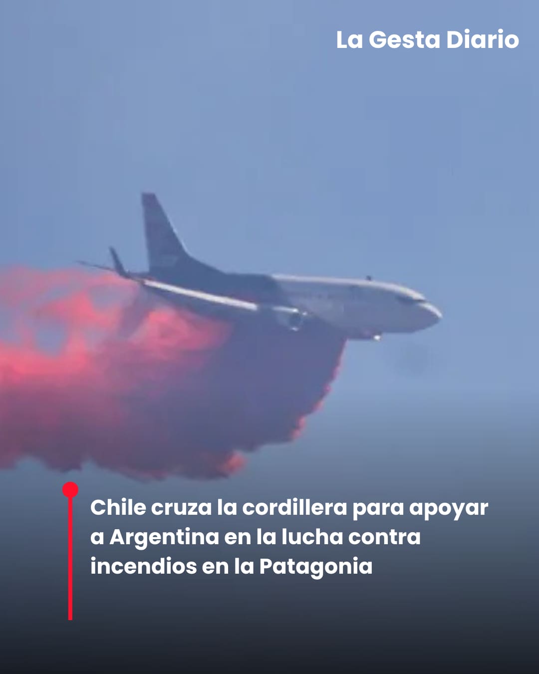Chile cruza la cordillera para apoyar a Argentina en la lucha contra incendios en la Patagonia