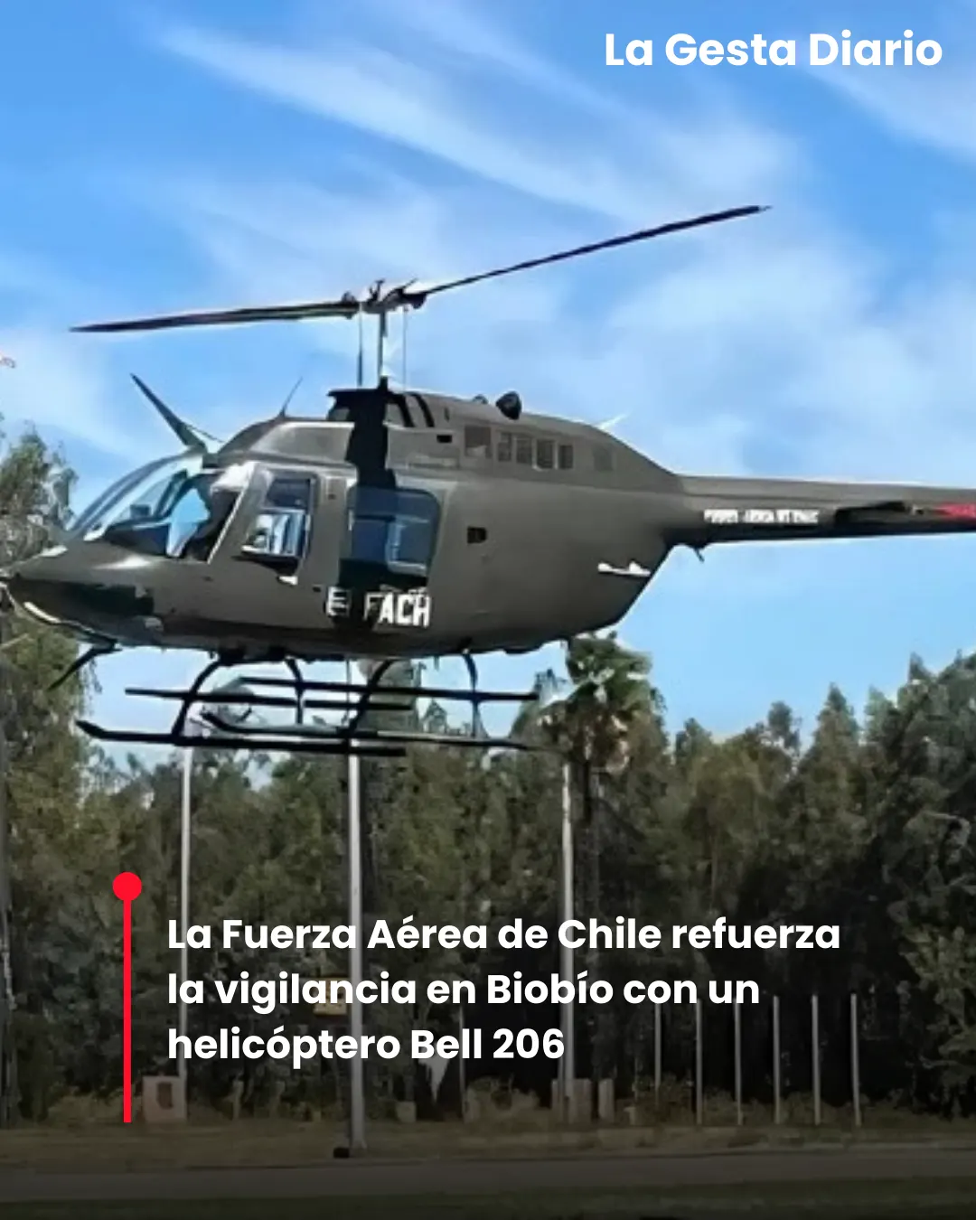 La Fuerza Aérea de Chile refuerza la vigilancia en Biobío con un helicóptero Bell 206
