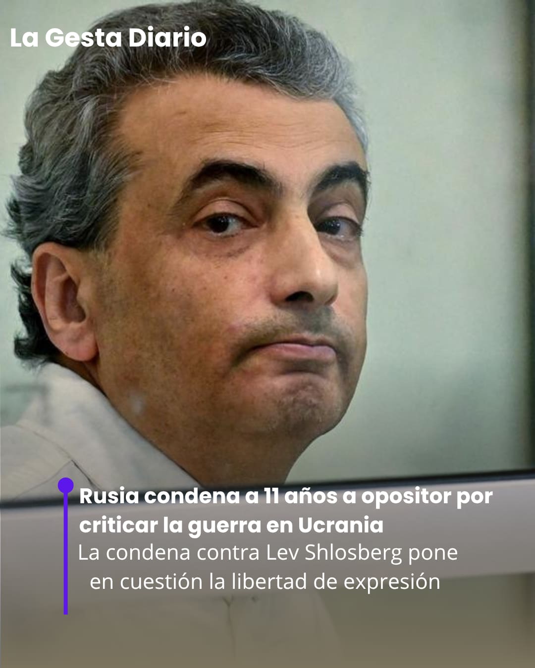 Rusia condena a 11 años a opositor por criticar la guerra en Ucrania