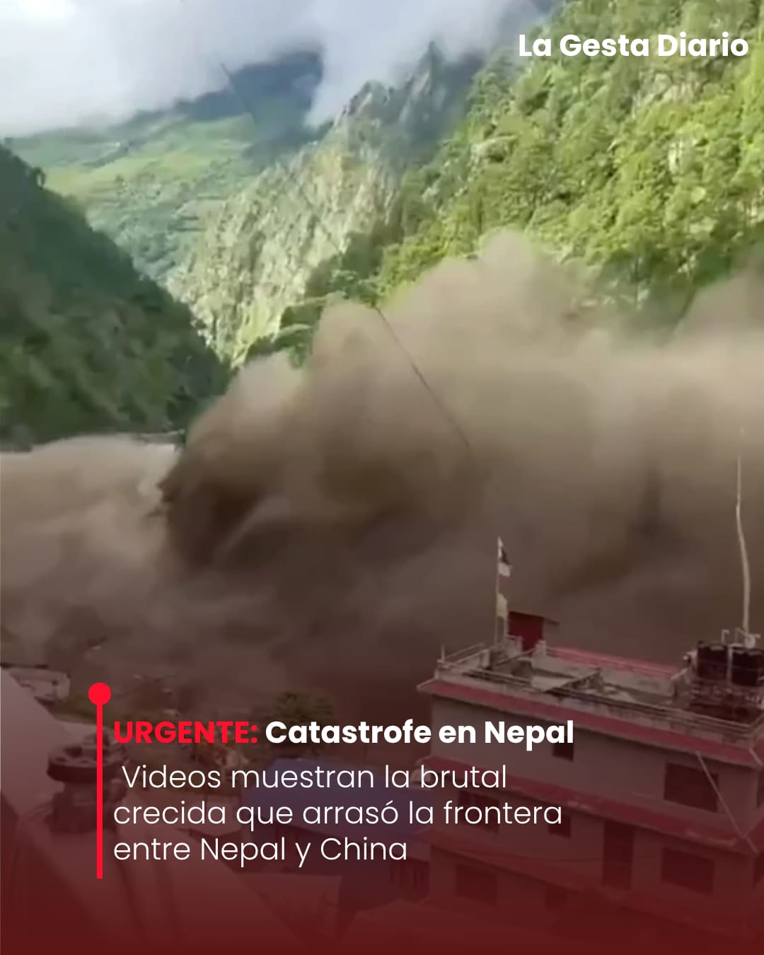 Videos muestran la brutal crecida que arrasó la frontera entre Nepal y China