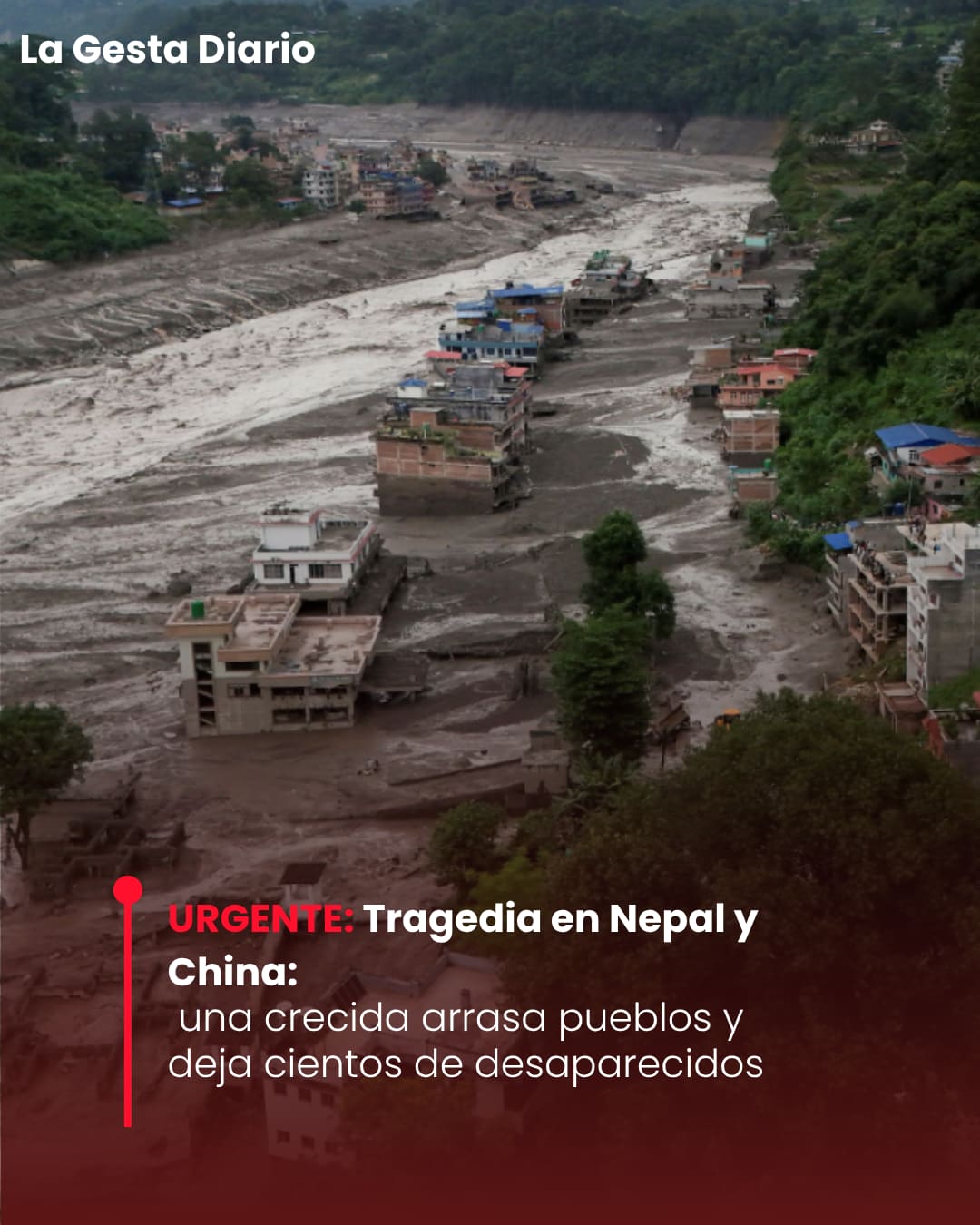 Tragedia en Nepal y China: una crecida arrasa pueblos y deja cientos de desaparecidos